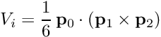 \[ V_i = \frac{1}{6}\, \mathbf{p}_0 \cdot (\mathbf{p}_1 \times \mathbf{p}_2) \]