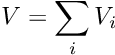 \[ V = \sum_i V_i \]